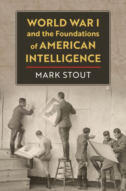 World War I and the Foundations of American Intelligence