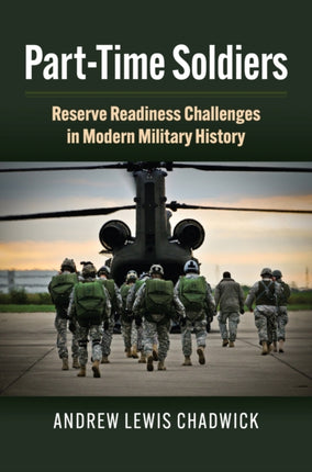 PartTime Soldiers  Reserve Readiness Challenges in Modern Military History