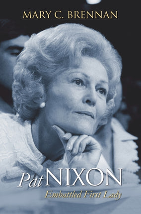 Pat Nixon  Embattled First Lady