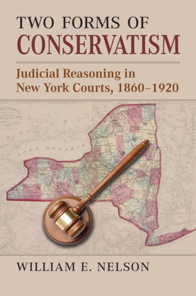 Two Forms of Conservatism  Judicial Reasoning in New York Courts 18601920