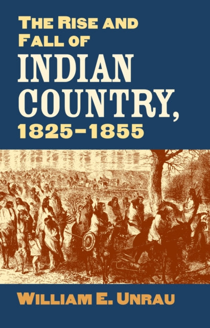 The Rise and Fall of Indian Country 18251855