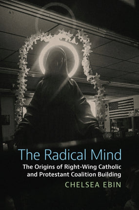 The Radical Mind  The Origins of RightWing