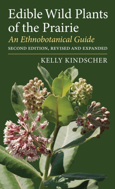 Edible Wild Plants of the Prairie  An Ethnobotanical Guide