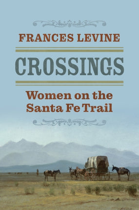 Crossings  Women on the Santa Fe Trail
