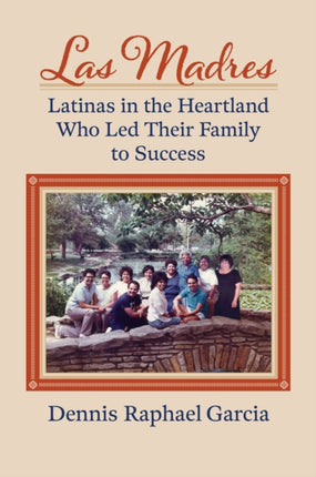 Las Madres  Latinas in the Heartland Who Led