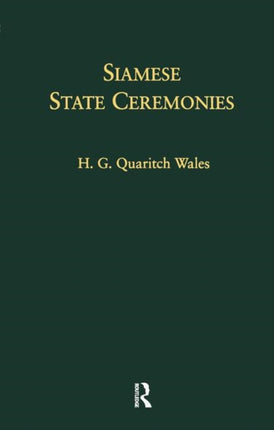 Siamese State Ceremonies: Their History and Function With Supplementary Notes