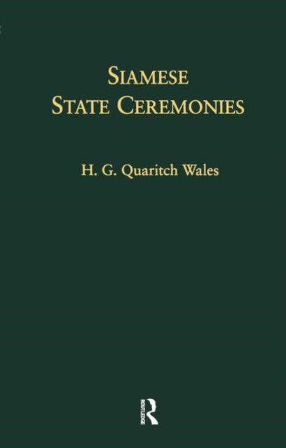 Siamese State Ceremonies: Their History and Function With Supplementary Notes