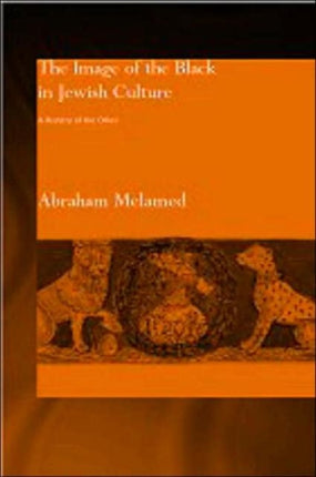 The Image of the Black in Jewish Culture A History of the Other Routledge Jewish Studies Series