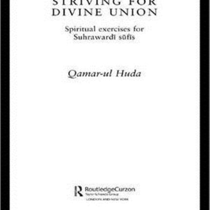 Striving for Divine Union: Spiritual Exercises for Suhraward Sufis