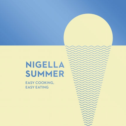 Nigella Summer: Easy Cooking, Easy Eating (Nigella Collection)