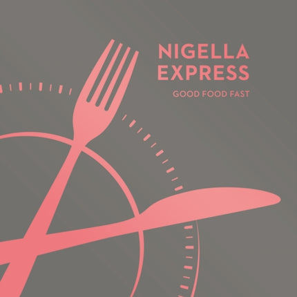 Nigella Express: Good Food Fast (Nigella Collection)