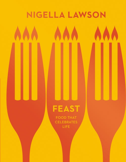 Feast: Food that Celebrates Life (Nigella Collection)