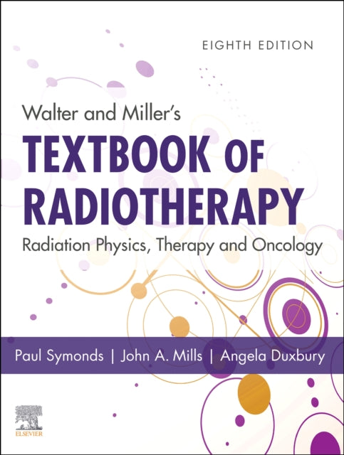 Walter and Miller's Textbook of Radiotherapy: Radiation Physics, Therapy and Oncology