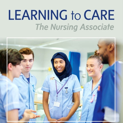 Learning to Care: The Nursing Associate