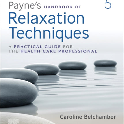 Payne's Handbook of Relaxation Techniques: A Practical Guide for the Health Care Professional