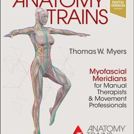 Anatomy Trains: Myofascial Meridians for Manual Therapists and Movement Professionals