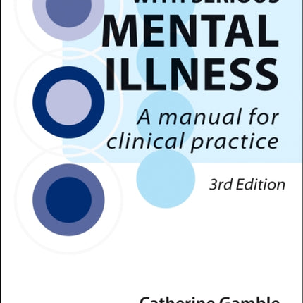 Working With Serious Mental Illness: A Manual for Clinical Practice