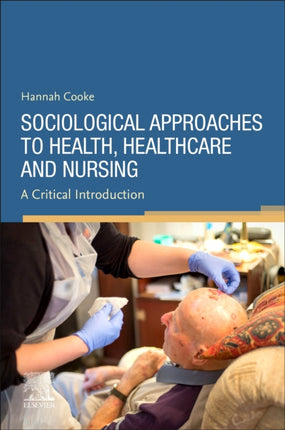 Sociological Approaches to Health Healthcare and Nursing