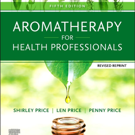 Aromatherapy for Health Professionals Revised Reprint