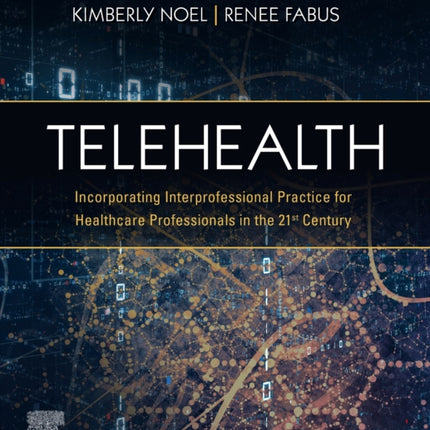 Telehealth: Incorporating Interprofessional Practice for Healthcare Professionals in the 21st Century