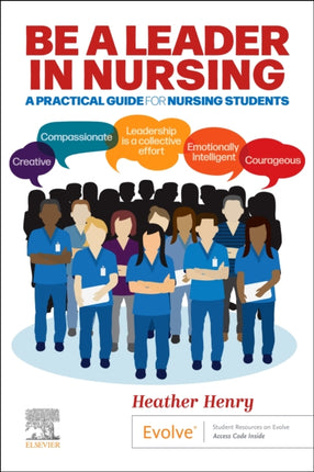 Be a Leader in Nursing: A Practical Guide for Nursing Students