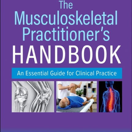 The Musculoskeletal Practitioner's Handbook: An Essential Guide for Clinical Practice