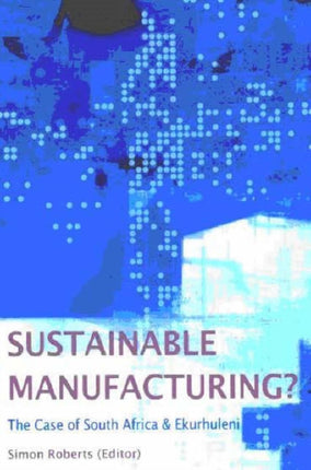 Sustainable manufacturing: The case of South Africa and Ekurhuleni