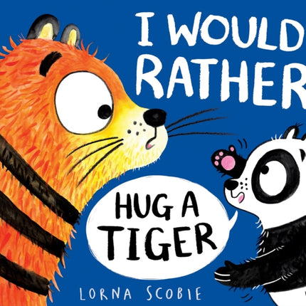 I Would Rather Hug A Tiger (PB)