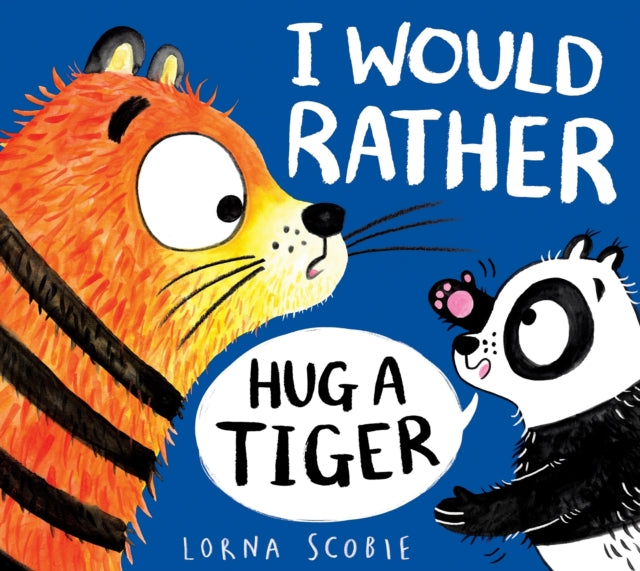 I Would Rather Hug A Tiger (PB)