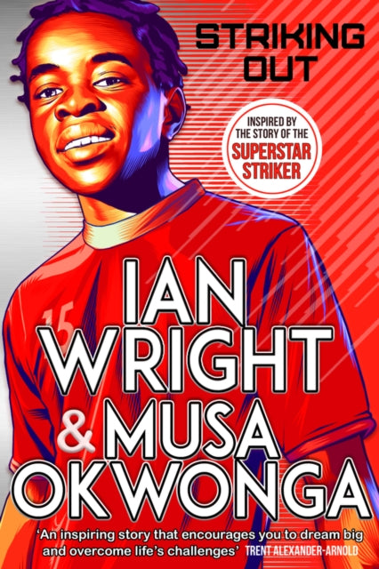 Striking Out: The Debut Novel from Superstar Striker Ian Wright