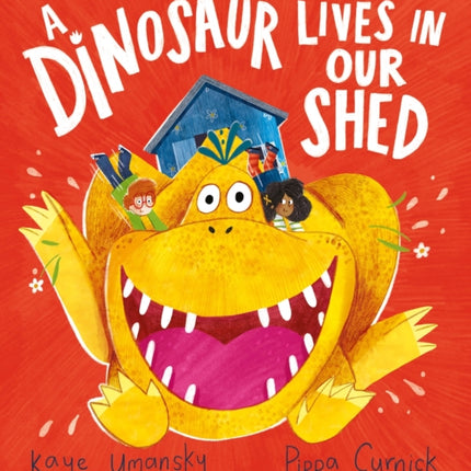 A Dinosaur Lives in Our Shed PB