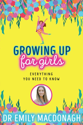 Growing Up for Girls: Everything You Need to Know