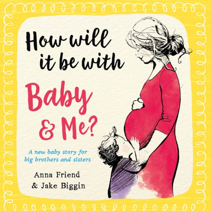 How Will It Be with Baby and Me? A new baby story for big brothers and sisters