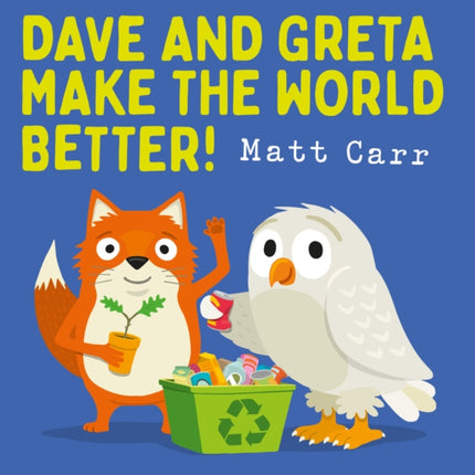 Dave and Greta Make the World Better!