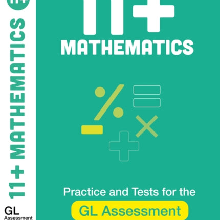 11+ Maths Practice and Test for the GL Assessment Ages 10-11