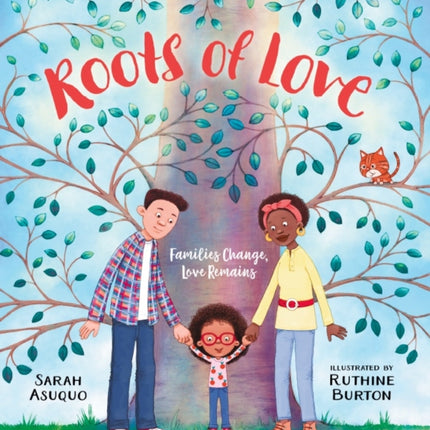 Roots of Love Families Change Love Remains