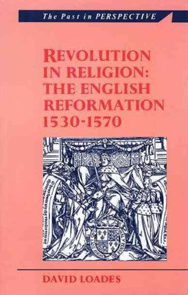 Revolution in Religion: The English Reformation 1530-1570