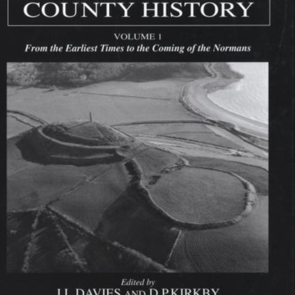 Cardiganshire County History: From the Earliest Times to the Coming of the Normans v. 1