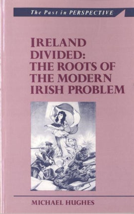 Ireland Divided: The Roots of the Modern Irish Problem