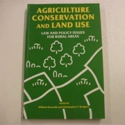 Agriculture, Conservation and Land Use: Law and Policy Issues for Rural Areas