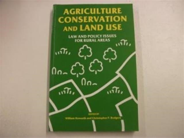 Agriculture, Conservation and Land Use: Law and Policy Issues for Rural Areas