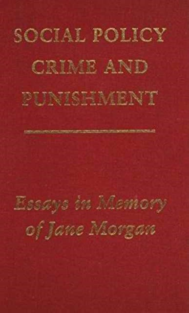 Social Policy, Crime and Punishment: Essays in Memory of Jane Morgan