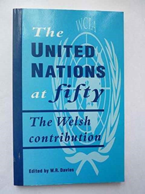 The United Nations at Fifty: The Welsh Contribution