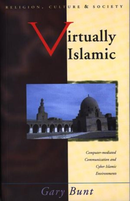 Virtually Islamic: Computer-mediated Communication and Cyber Islamic Environments