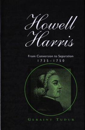 Howell Harris: From Conversion to Separation 1735-1750