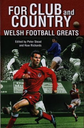 For Club and Country: Welsh Football Greats