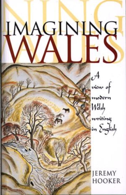 Imagining Wales: A View of Modern Welsh Writing in English