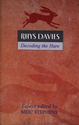 Rhys Davies: Decoding the Hare: Critical Essays to Mark the Centenary of the Writer's Birth