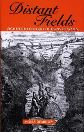 Distant Fields: Essays in Eighteenth Century Fictions of Wales