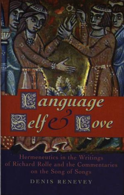 Language, Self and Love: Hermeneutics in the Writings of Richard Rolle